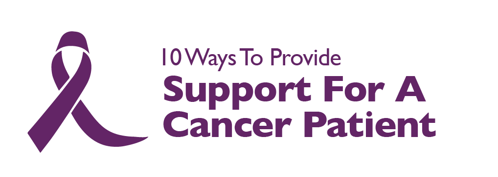 10 Ways to Provide Support for Cancer Patient